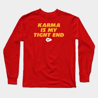 Karma is my tight end Long Sleeve T-Shirt